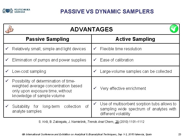 PASSIVE VS DYNAMIC SAMPLERS ADVANTAGES Passive Sampling Active Sampling Relatively small, simple and light