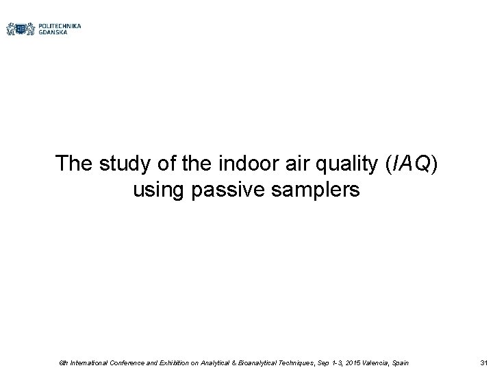 The study of the indoor air quality (IAQ) using passive samplers 6 th International