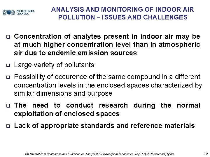 ANALYSIS AND MONITORING OF INDOOR AIR POLLUTION – ISSUES AND CHALLENGES q Concentration of
