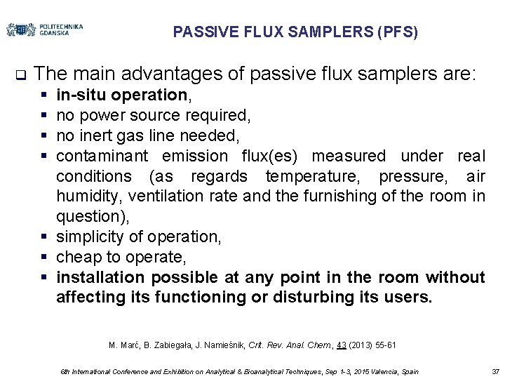 PASSIVE FLUX SAMPLERS (PFS) q The main advantages of passive flux samplers are: §