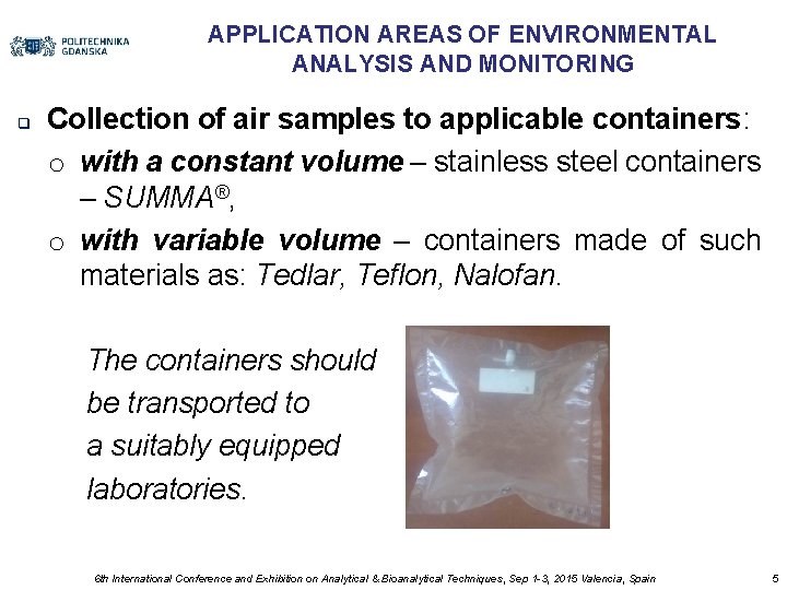 APPLICATION AREAS OF ENVIRONMENTAL ANALYSIS AND MONITORING q Collection of air samples to applicable