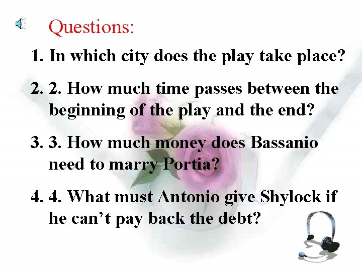 Questions: 1. In which city does the play take place? 2. 2. How much