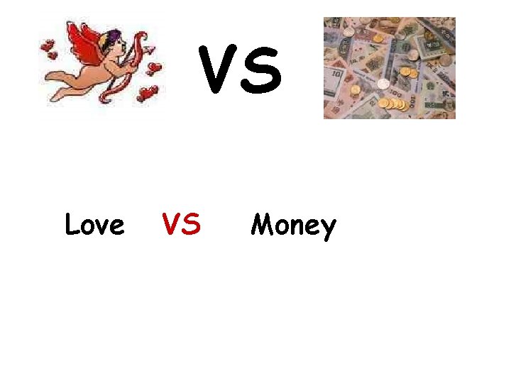 VS Love VS Money 