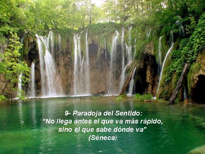 9 - Paradoja del Sentido: “No llega antes el que va más rápido, sino