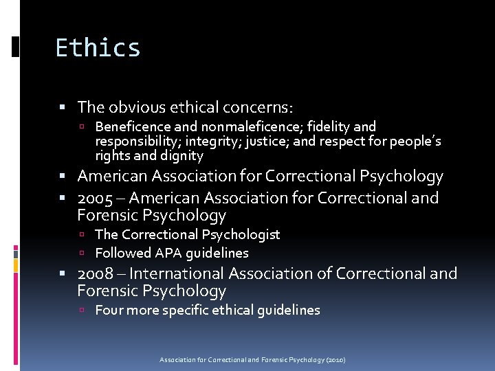 Ethics The obvious ethical concerns: Beneficence and nonmaleficence; fidelity and responsibility; integrity; justice; and