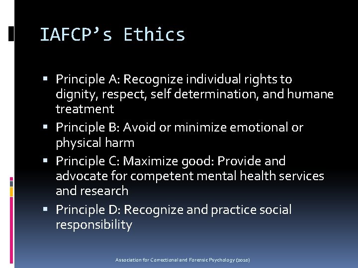 IAFCP’s Ethics Principle A: Recognize individual rights to dignity, respect, self determination, and humane