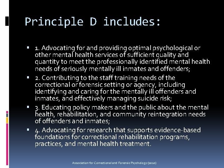 Principle D includes: 1. Advocating for and providing optimal psychological or other mental health