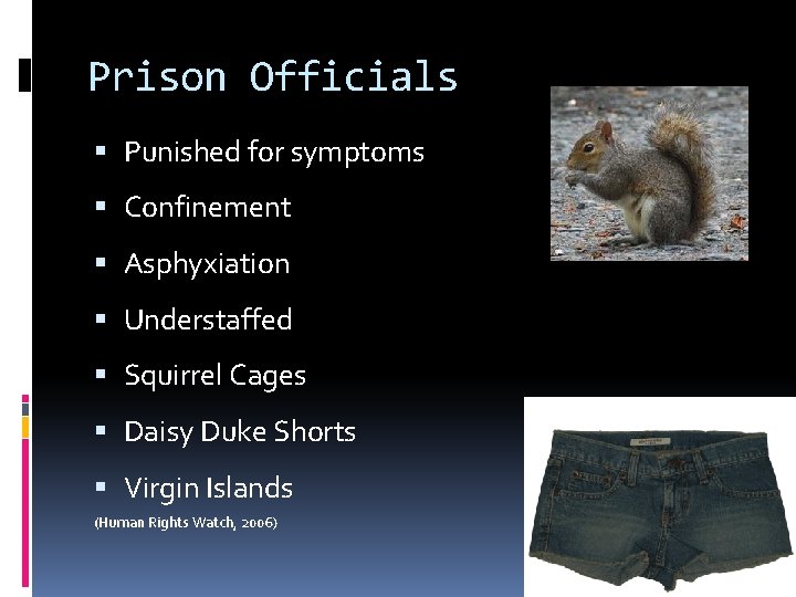 Prison Officials Punished for symptoms Confinement Asphyxiation Understaffed Squirrel Cages Daisy Duke Shorts Virgin
