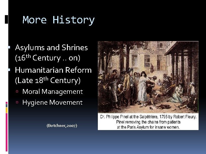 More History Asylums and Shrines (16 th Century. . on) Humanitarian Reform (Late 18