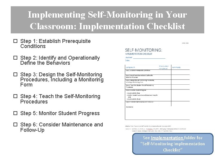 Implementing Self-Monitoring in Your Classroom: Implementation Checklist Step 1: Establish Prerequisite Conditions Step 2: