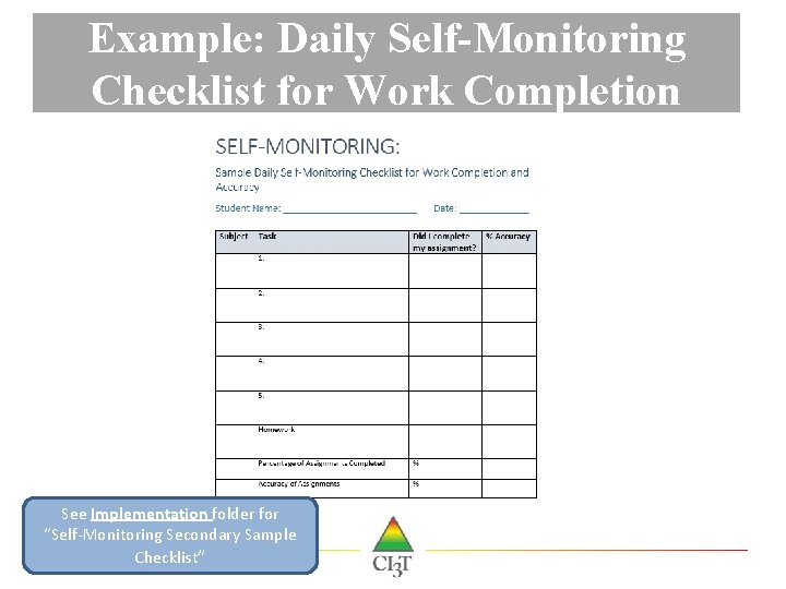 Example: Daily Self-Monitoring Checklist for Work Completion See Implementation folder for “Self-Monitoring Secondary Sample