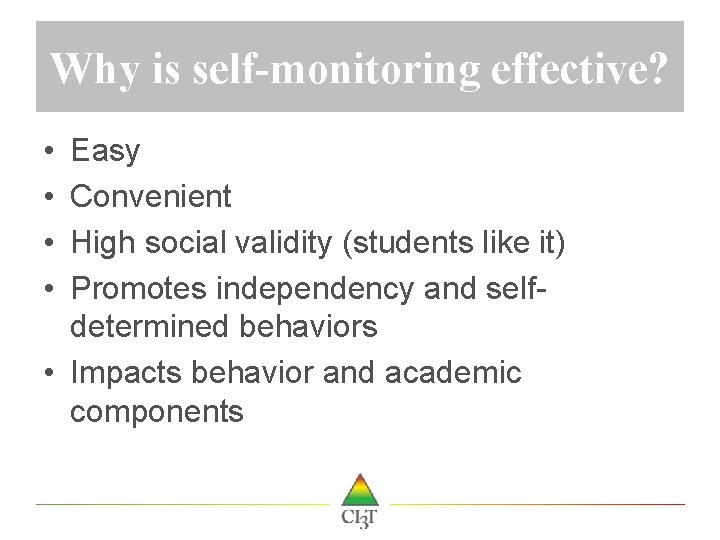 Why is self-monitoring effective? • • Easy Convenient High social validity (students like it)