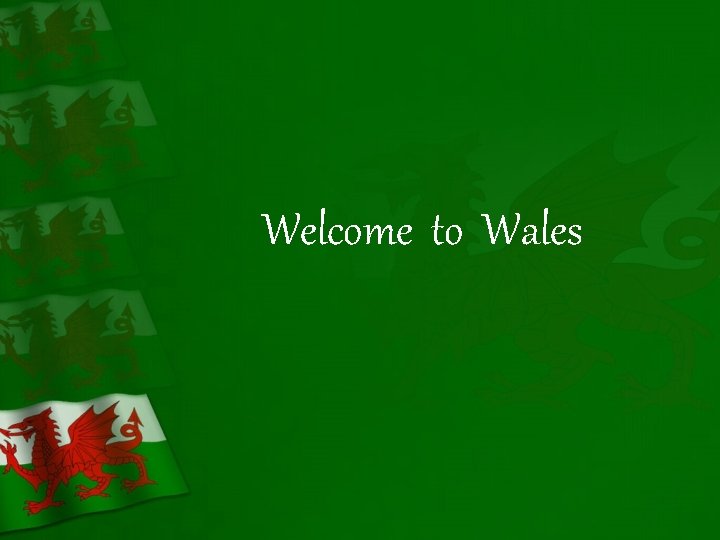 Welcome to Wales 