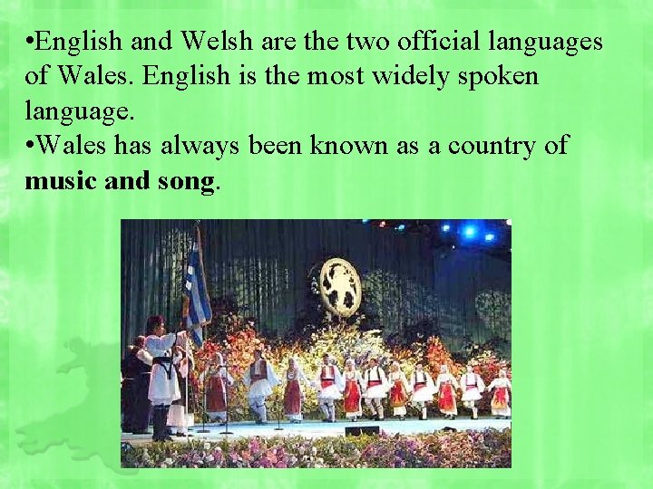  • English and Welsh are the two official languages of Wales. English is