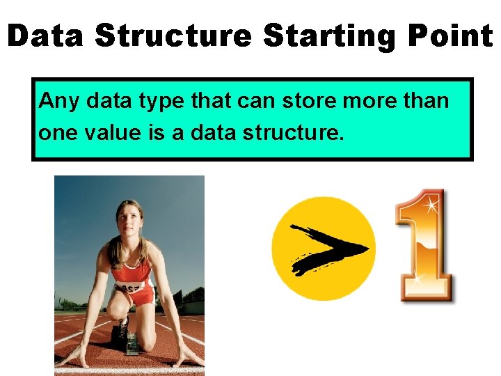 Data Structure Starting Point Any data type that can store more than one value