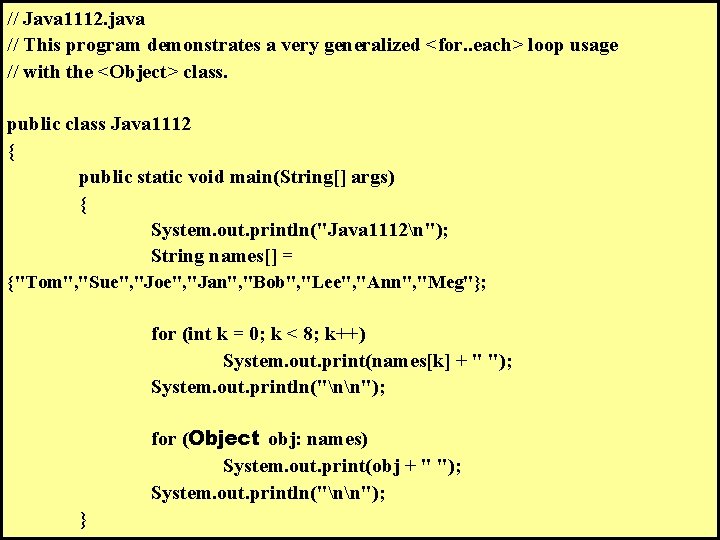 // Java 1112. java // This program demonstrates a very generalized <for. . each>