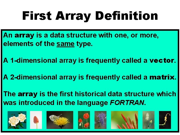 First Array Definition An array is a data structure with one, or more, elements