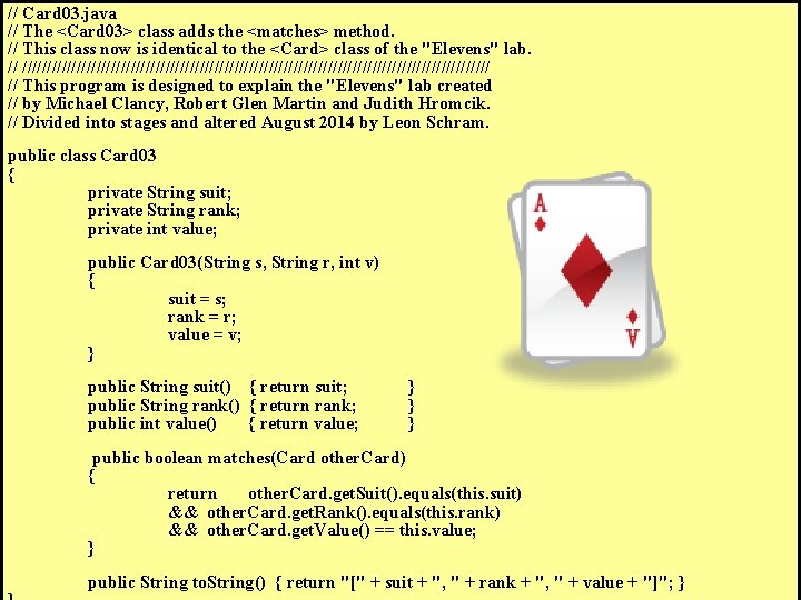 // Card 03. java // The <Card 03> class adds the <matches> method. //