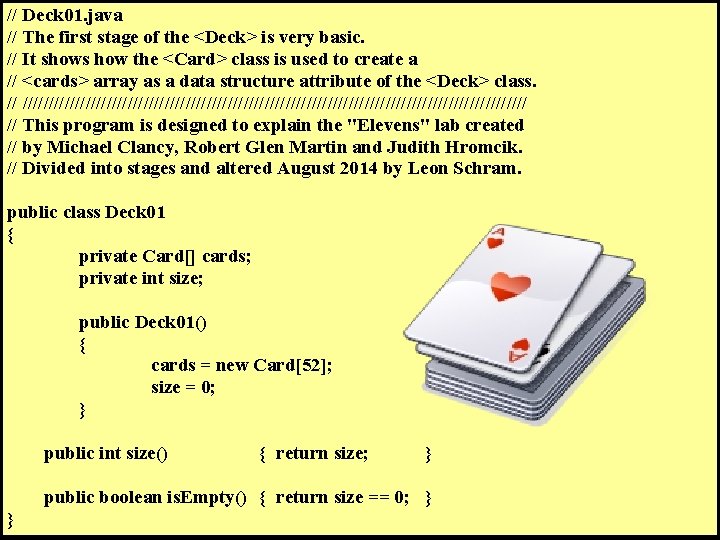 // Deck 01. java // The first stage of the <Deck> is very basic.