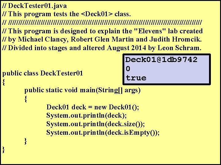 // Deck. Tester 01. java // This program tests the <Deck 01> class. //