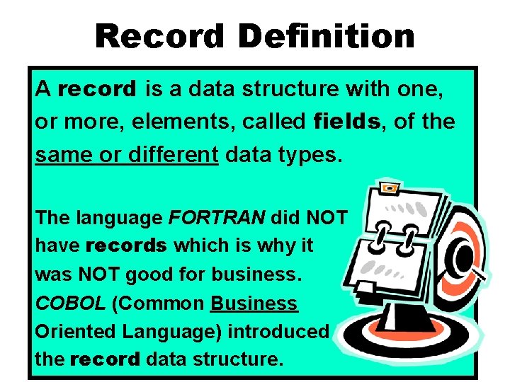 Record Definition A record is a data structure with one, or more, elements, called