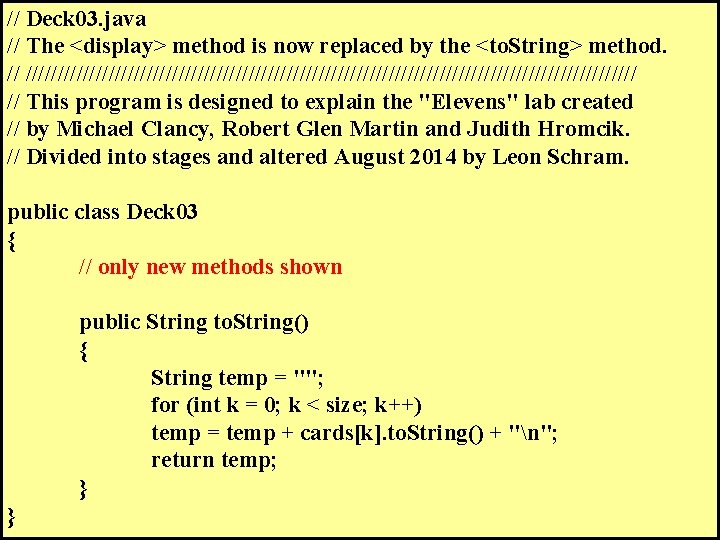 // Deck 03. java // The <display> method is now replaced by the <to.