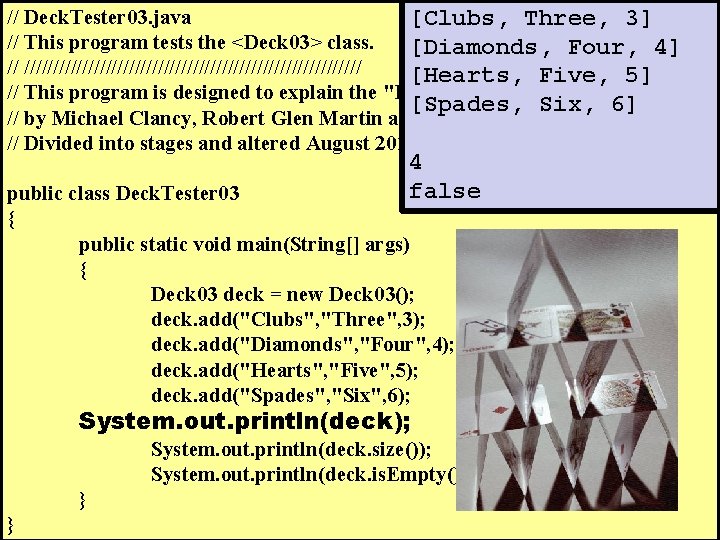 // Deck. Tester 03. java [Clubs, Three, 3] // This program tests the <Deck