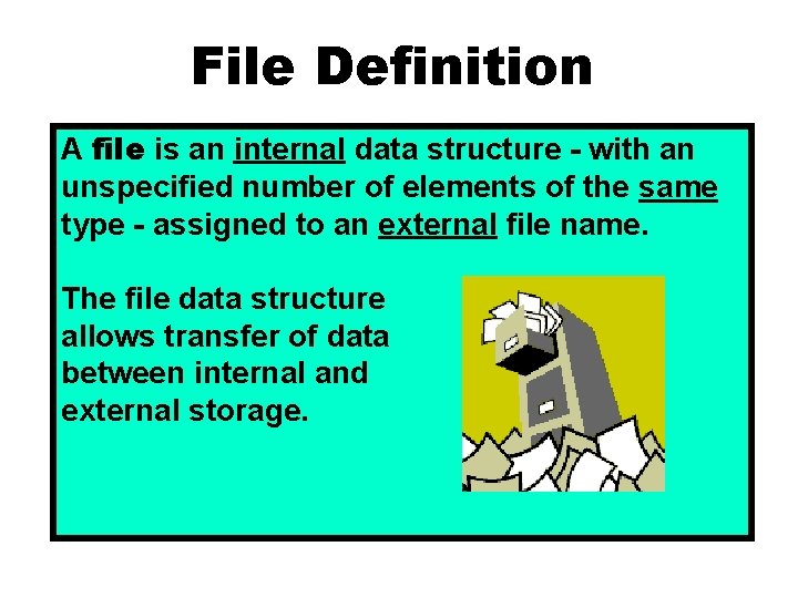 File Definition A file is an internal data structure - with an unspecified number