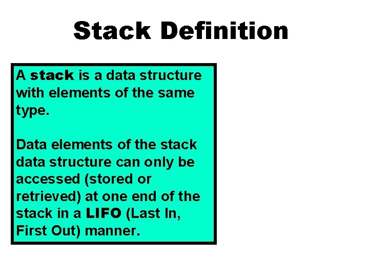 Stack Definition A stack is a data structure with elements of the same type.