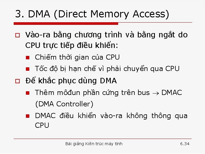 3. DMA (Direct Memory Access) o o Vào-ra bằng chương trình và bằng ngắt