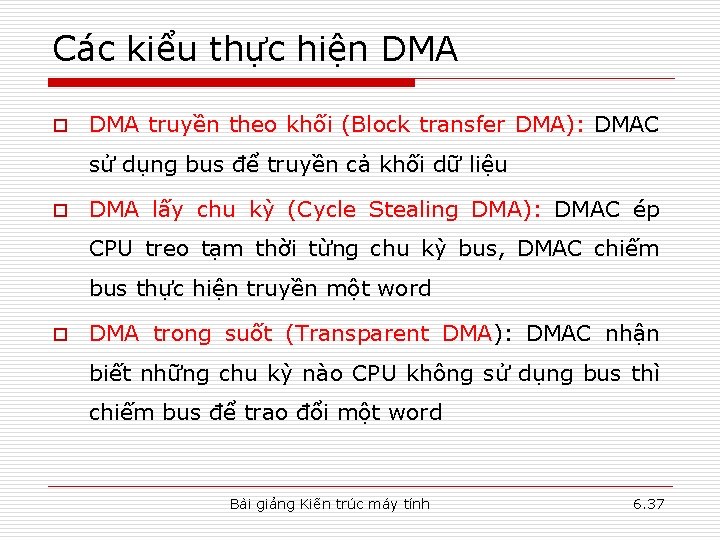 Các kiểu thực hiện DMA o DMA truyền theo khối (Block transfer DMA): DMAC