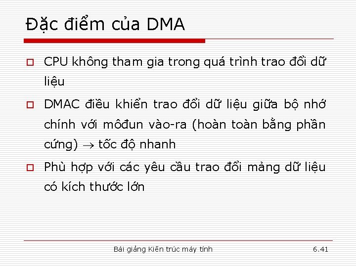 Đặc điểm của DMA o CPU không tham gia trong quá trình trao đổi