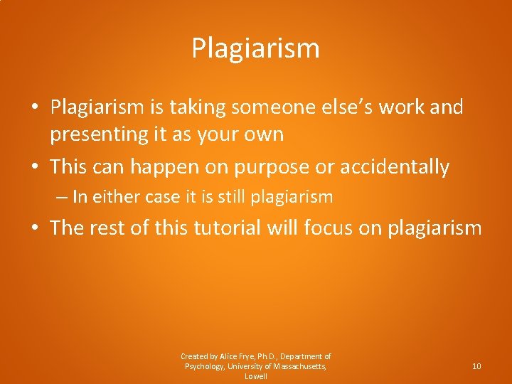 Plagiarism • Plagiarism is taking someone else’s work and presenting it as your own