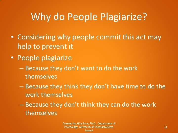 Why do People Plagiarize? • Considering why people commit this act may help to