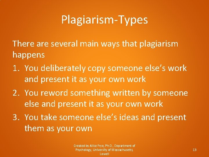 Plagiarism-Types There are several main ways that plagiarism happens 1. You deliberately copy someone