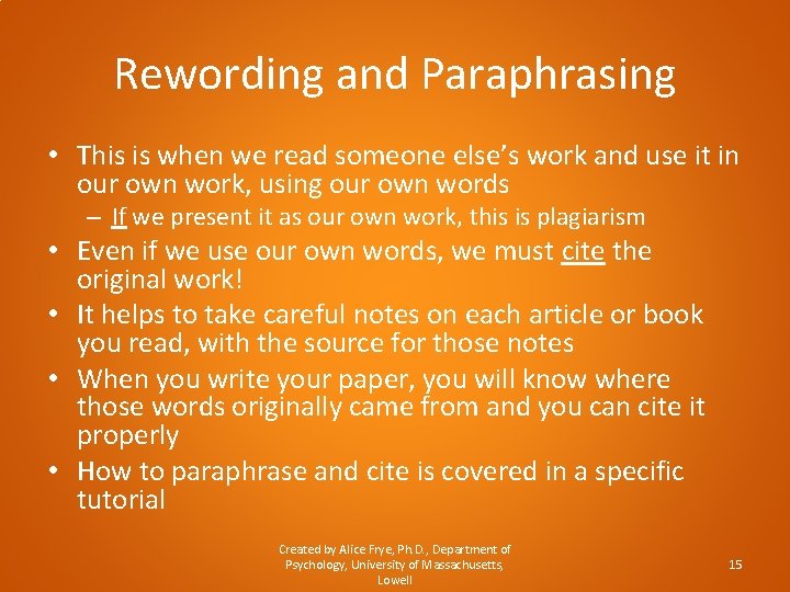 Rewording and Paraphrasing • This is when we read someone else’s work and use
