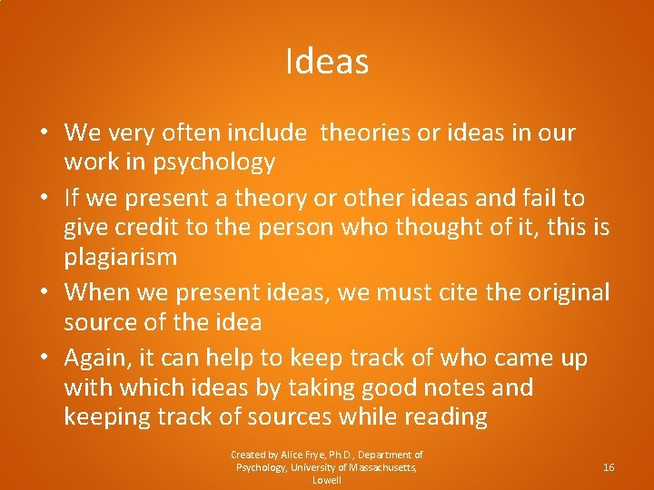 Ideas • We very often include theories or ideas in our work in psychology