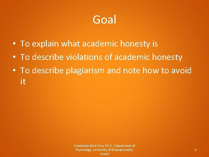 Goal • To explain what academic honesty is • To describe violations of academic