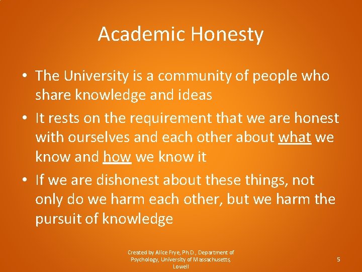 Academic Honesty • The University is a community of people who share knowledge and
