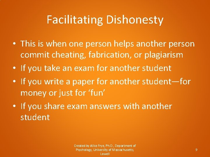 Facilitating Dishonesty • This is when one person helps another person commit cheating, fabrication,