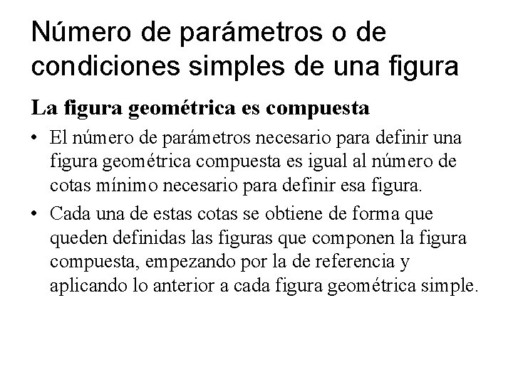 Número de parámetros o de condiciones simples de una figura La figura geométrica es