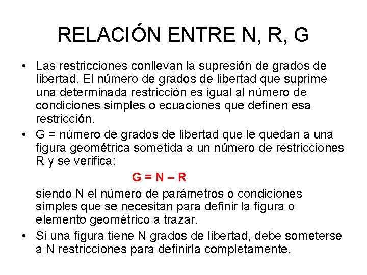 RELACIÓN ENTRE N, R, G • Las restricciones conllevan la supresión de grados de
