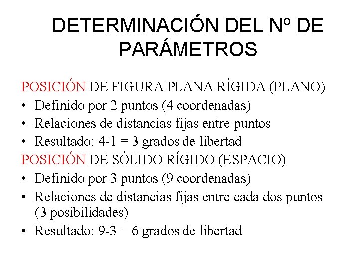 DETERMINACIÓN DEL Nº DE PARÁMETROS POSICIÓN DE FIGURA PLANA RÍGIDA (PLANO) • Definido por