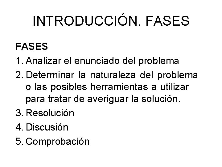 INTRODUCCIÓN. FASES 1. Analizar el enunciado del problema 2. Determinar la naturaleza del problema