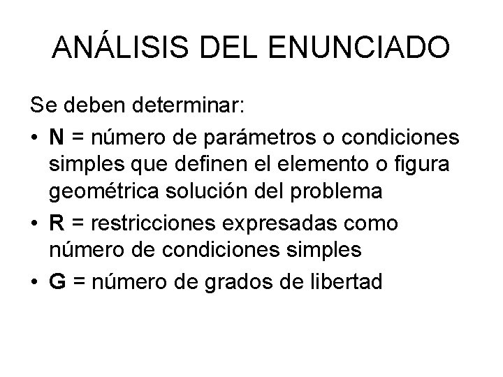 ANÁLISIS DEL ENUNCIADO Se deben determinar: • N = número de parámetros o condiciones