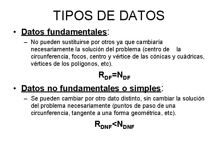 TIPOS DE DATOS • Datos fundamentales: – No pueden sustituirse por otros ya que