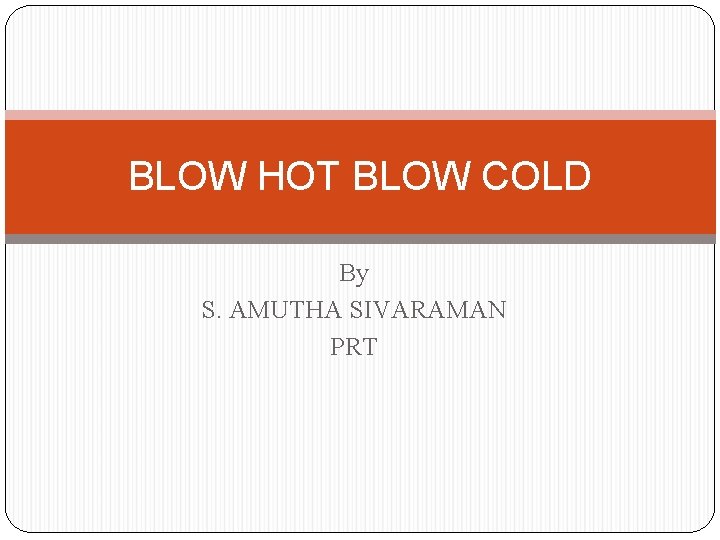 BLOW HOT BLOW COLD By S. AMUTHA SIVARAMAN PRT 