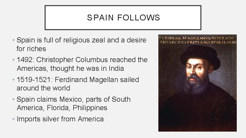 SPAIN FOLLOWS • Spain is full of religious zeal and a desire for riches SPAIN FOLLOWS • Spain is full of religious zeal and a desire for riches