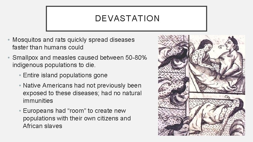 DEVASTATION • Mosquitos and rats quickly spread diseases faster than humans could • Smallpox DEVASTATION • Mosquitos and rats quickly spread diseases faster than humans could • Smallpox