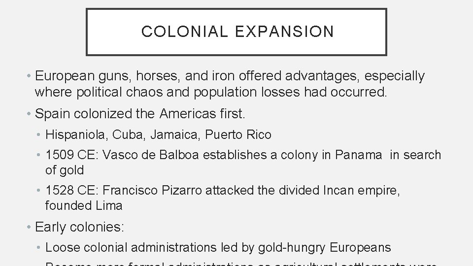 COLONIAL EXPANSION • European guns, horses, and iron offered advantages, especially where political chaos COLONIAL EXPANSION • European guns, horses, and iron offered advantages, especially where political chaos